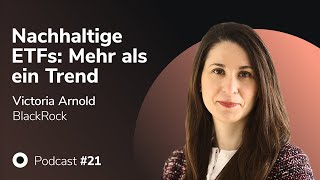 Podcast mit Victoria Arnold von BlackRock: Nachhaltige ETFs – mehr als ein Trend? MMM