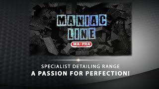 Maniac Line - Specialist Detailing Range, A Passion For Perfection!