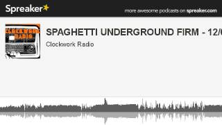 SPAGHETTI UNDERGROUND FIRM - 12/07/13 (parte 6 di 9, creato con Spreaker)