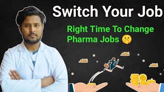 Right Time to change Pharma Job | Best Time  to Switch Your Job | What will be the time  Switch jobs