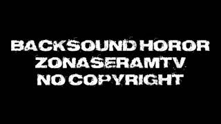 BACKSOUND HOROR INTRO ZONASERAMTV #008 NO COPYRIGHT