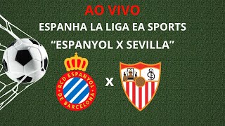 ESPANYOL X SEVILLA - HOJE 16h - ESPANHA - LA LIGA EA SPORTS - AO VIVO