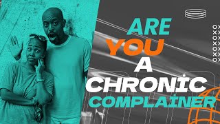 Are You a Chronic Complainer?