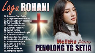 Penolong Yang Setia, Penolong Dalam Kesesakan ~ HITS Lagu Rohani Kenangan Dari MELITHA Sidabutar