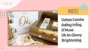 [O'Muse] Unbox Combo dưỡng trắng O’Muse Oh So Glowy Brightening