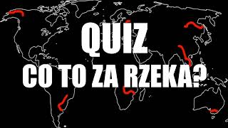 Rzeki Świata - Quiz