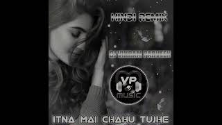 Itna Mai Chahu Tujhe Koi Kisi Ko Na Chahe Remix Song From VP Music