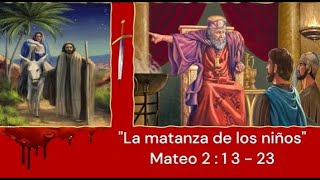 Mateo 2:13-23 La matanza de los niños