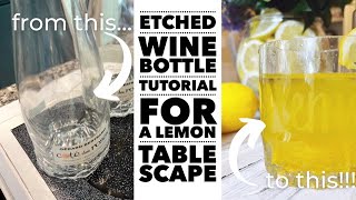 Lemon table scape etched wine bottle glasses | A makers studio etching cream |  upcycled wine bottle