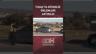 TUSAŞ'ta Güvenlik Önemleri Artırıldı #shorts