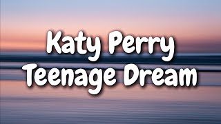 Katy Perry - Teenage Dream (Lyrics)