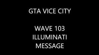 VICE CITY WAVE103 ILLUMINATI MESSAGE