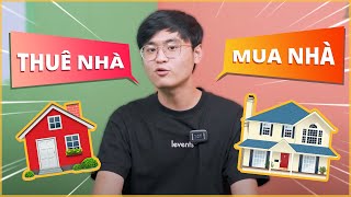 Sắp 3x thì MUA NHÀ hay THUÊ NHÀ?