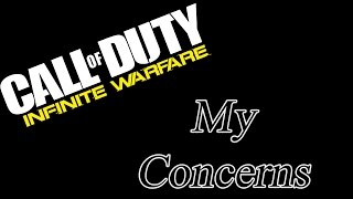 Infinite Warfare, My Concerns (Black Ops 3 Commentary)