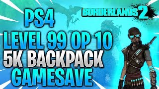 Borderlands 2 [PS4] NEW LEVEL 99 OP 10 5K BACKPACK MODDED GAMESAVE