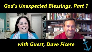 God's Unexpected Blessings, Part 1 | Dave Ficere