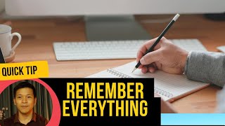 Quick Tip: How to Remember Everything