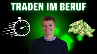 Trading als Berufstätiger - so geht's! Anleitung zum nebenberuflichen Trading 2024