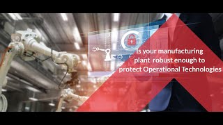 Is your Manufacturing Plant robust enough to protect Operational Technologies?