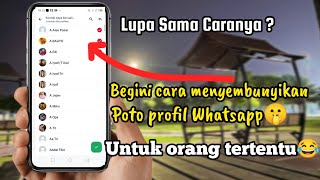 Cara Menyembunyikan Poto Profil Wa Dari Beberapa Kontak Tertentu