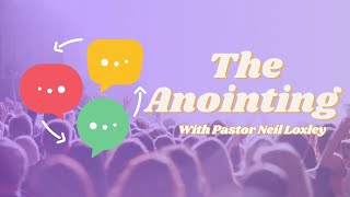 The Anointing | Small Group Video | Neil Loxley | 2nd June