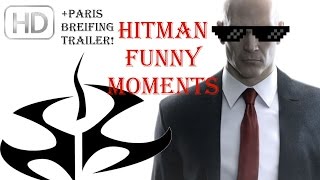 Hitman-Paris FUNNY MOMENTS + briefing trailer