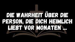 DIE WAHRHEIT über die Person, die DICH HEIMLICH LIEBT Vor Monaten