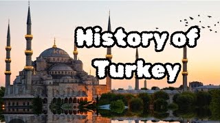 The Fascinating History of Turkey