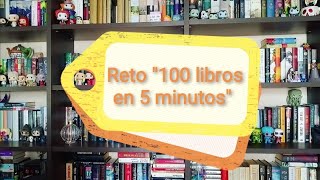 Reto: "100 libros en 5 minutos".