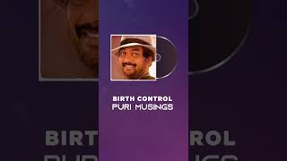 Birth Control | Puri Musings | #PuriJagannadh | #youtubeshorts #shorts