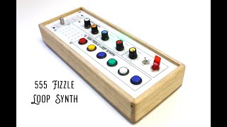 Fizzle Loop Synth - 555 Timer Project