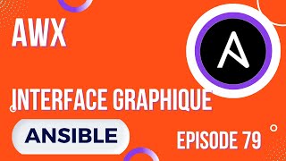 ANSIBLE - 79. AWX : Interface Graphique