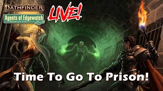 Pathfinder 2e Agents of Edgewatch LIVE! - Time To Go To Prison! | Roll For Combat