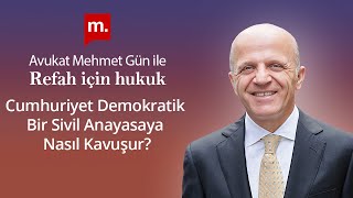 Refah İçin Hukuk - 41 - Cumhuriyet Demokratik Bir Sivil Anayasaya Nasıl Kavuşur