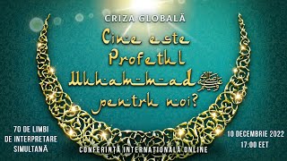 Criza globală. Cine este Profetul Muhammad ﷺ pentru noi? | Conferință internațională online