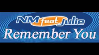 NM feat Julie - Remember You (HQ)