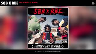 SOB X RBE - Fuck What U Heard (Audio)