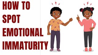 How to spot emotional immaturity