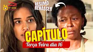 Resumo da novela Renascer Segunda Feira dia 16