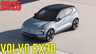 Is the 2025 Volvo EX30 a good SUV? | How much does the 2025 Volvo EX30 cost? |