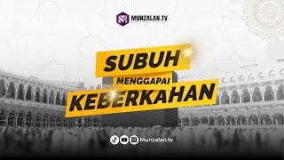 (1275.30.08.24) Kajian Subuh Menggapai Keberkahan | Ustadz Andika Putra Rianda