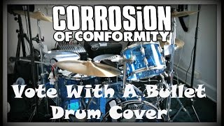 Corrosion Of Conformity - Vote With A Bullet Drum Cover