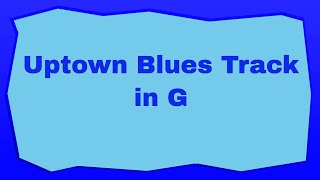 Uptown Blues Track in G