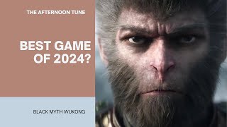 BEST GAME OF 2024 ? | BLACK MYTH WUKONG REVIEW | THE AFTERNOON TUNE