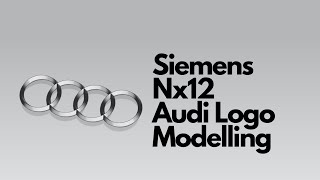 Siemens Nx12 - Моделирование логотипа Audi