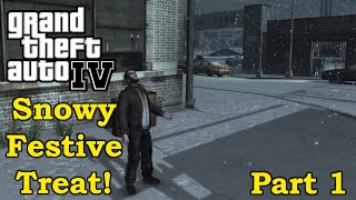 The Grand Theft Auto IV Festive Christmas Treat: Part 1 [GTA IV with Snow!]