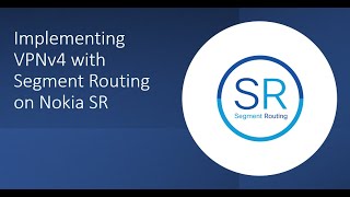 Implementing VPNv4 with Segment Routing on Nokia SR