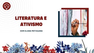 Literatura e ativismo, com Eliane Potiguara