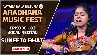 Aradhana Music Fest 03 -  Vocal Recital - Suneeta Bhat - Vatana Kala Kusuma - Shreeprabha Studio