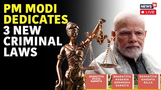 PM Modi Implements 3 New Criminal Laws | PM Modi Live | New Criminal Laws In India 2024 | N18L